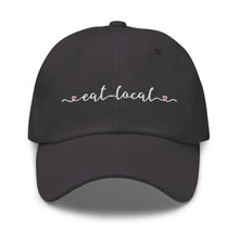 Load image into Gallery viewer, Eat Local Embroidered Dad Hat