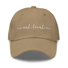 Load image into Gallery viewer, Eat Local Embroidered Dad Hat